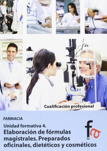 ElaboraciÃ³n de las fÃ³rmulas magistrales : preparados oficinales, dietÃ©ticos y cosmÃ©ticos, de Laura AlcÃ¡ntara Gemar. Editorial FormaciÃ³n AlcalÃ S L, tapa blanda en español, 2013