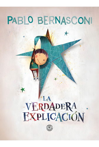 Verdadera Explicacion, De Pablo Bernasconi. Editorial Primera Sudamericana, Tapa Blanda, Edición 1 En Español