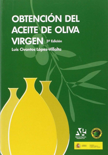 Obtenciãâ³n Del Aceite De Oliva Virgen, De Civantos Lopez-villalta, Luis. Editorial Agricola Española En Español