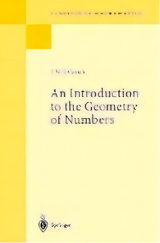 An Introduction To The Geometry Of Numbers, De J.w.s. Cassels. Editorial Springer-verlag Berlin And Heidelberg Gmbh & Co. Kg, Tapa Blanda En Inglés
