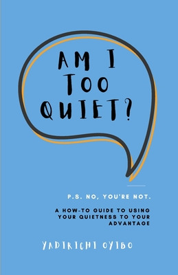 Libro Am I Too Quiet?: P.s. No, You're Not. A How-to Guid...