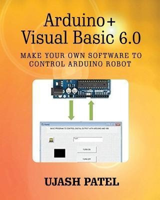 Libro Arduino + Visual Basic 6.0 : Make Your Own Software...