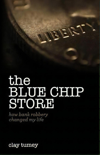 The Blue Chip Store, De Clay Tumey. Editorial Lucid Books, Tapa Blanda En Inglés