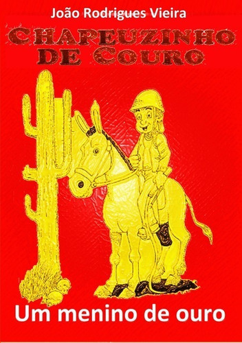 Chapeuzinho De Couro: O Menino De Ouro, De João Rodrigues Vieira. Série Não Aplicável, Vol. 1. Editora Clube De Autores, Capa Mole, Edição 1 Em Português, 2019