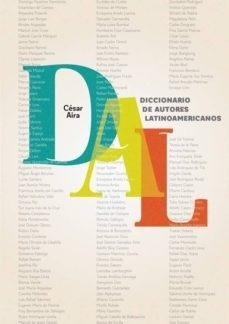 Diccionario De Autores Latinoamericanos - Aira, Cesar