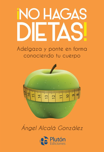 No Hagas Dietas - Alcala Gonzalez, Angel