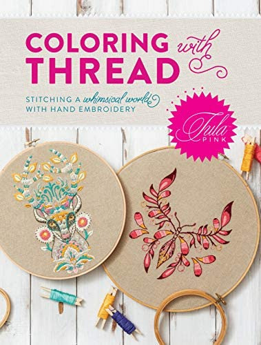 Libro: Tula Pink Coloring With Thread: Stitching A Whimsical