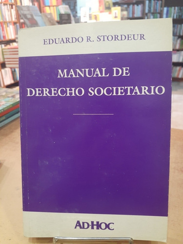 Manual De Derecho Societario.  Eduardo Stordeur. Adhoc 