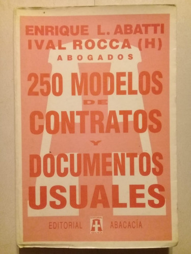 250 Modelos De Contratos Y Doc. Usuales- Abatti - Rocca-1997