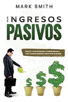 Comprar Libro Ingresos Pasivos: Pasos Y Estrategias Envío Gratis