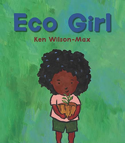 Eco Girl (Libro en Inglés), de Wilson-Max, Ken. Editorial Candlewick, tapa pasta dura en inglés, 2023
