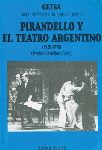 Pirandello Y El Teatro Argentino, De Osvaldo Pellettieri. Editorial Galerna, Tapa Blanda, Edición 1 En Español