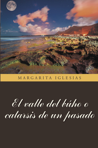 El valle del búho o catarsis de un pasado, de Iglesias , Margarita.. Editorial CALIGRAMA, tapa blanda, edición 1.0 en español, 2015
