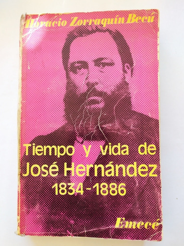 Tiempo Y Vida De José Hernández 1834 1886 Horacio Zorraquín