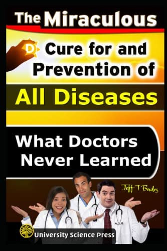 The Miraculous Cure For And Prevention Of All Diseases What Doctors Never Learned, De Bowles, Jeff T.. Editorial Independently Published, Tapa Blanda En Inglés