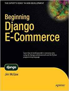 Beginning Django Ecommerce (experts Voice In Web Development