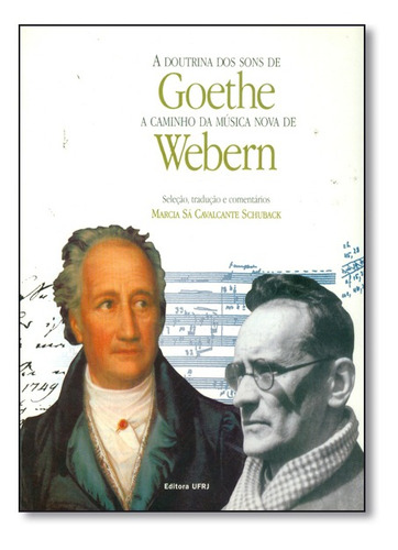 Doutrina dos Sons de Goethe, A: A Caminho da Música Nova de, de Marcia Sá Cavalcante Schuback. Editora UFRJ, capa mole em português
