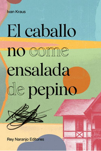 Libro El Caballo No Come Ensalada De Pepino