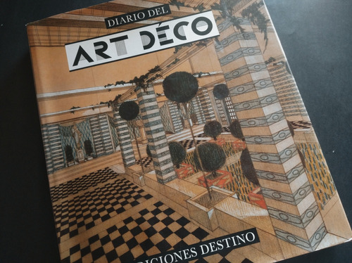 Diario Del Art  Deco . Ediciones Destino . Arte . 