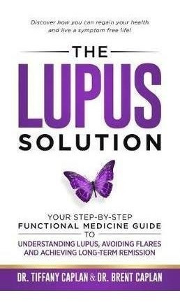 The Lupus Solution : Your Step-by-step Functional Medicin...