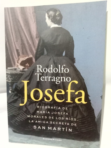 Josefa. Rodolfo Terragno,muy Bueno !!sudamericana (596)