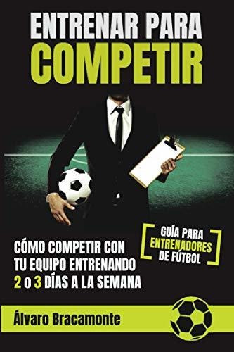 Libro : Entrenar Para Competir Como Competir Con Tu Equipo 