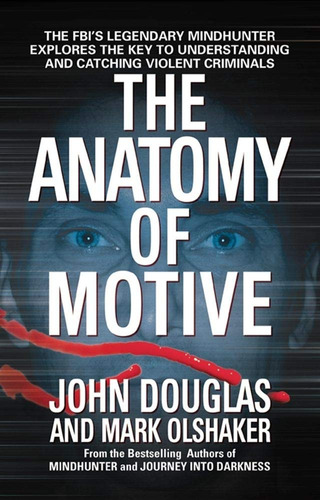 Book : The Anatomy Of Motive - John E. Douglas - Mark Ols...