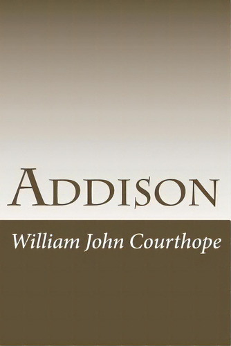 Addison, De Courthope, William John. Editorial Createspace, Tapa Blanda En Inglés