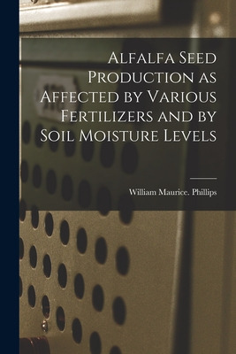 Libro Alfalfa Seed Production As Affected By Various Fert...