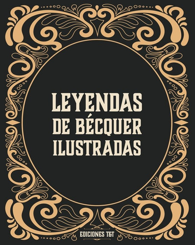 Leyendas Ilustradas De Bãâ©cquer, De Becquer, Gustavo Adolfo. Editorial Ediciones T&t, Tapa Dura En Español