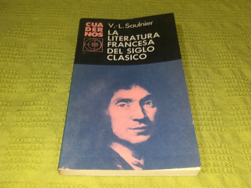 La Literatura Francesa Del Siglo Clásico - V. L. Saulnier