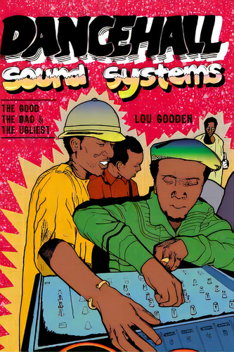 Dance Hall Sound System..the Good, The Bad And The Ugliest, De Gooden, Lou. Editorial Createspace, Tapa Blanda En Inglés