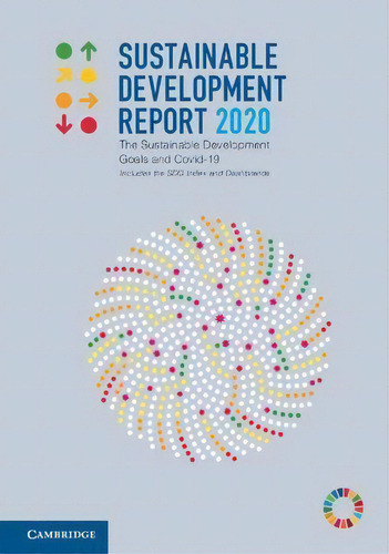 Sustainable Development Report 2020: The Sustainable Development Goals And Covid-19, De Jeffrey Sachs., Vol. 1. Editorial Cambridge University Press, Tapa Blanda En Inglés, 2020