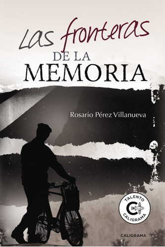 Las Fronteras De La Memoria, De Pérez Villanueva , Rosario.., Vol. 1.0. Editorial Caligrama, Tapa Blanda, Edición 1.0 En Español, 2018