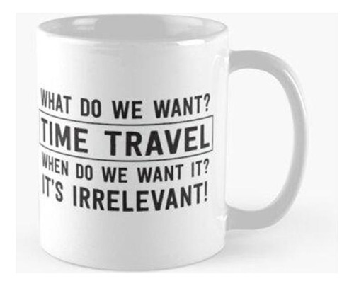 Taza ¡queremos Viajar En El Tiempo! Calidad Premium