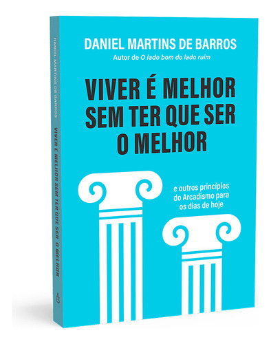 Viver É Melhor Sem Ter Que Ser O Melhor - Sextante