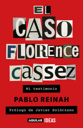 El caso Florence Cassez: Mi testimonio, de Reinah, Pablo. Actualidad política Editorial Aguilar, tapa blanda en español, 2021