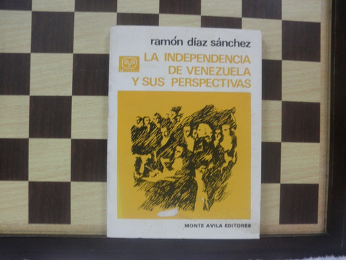 La Independencia De Venezuela Y Sus Perspectivas-ramón Díaz