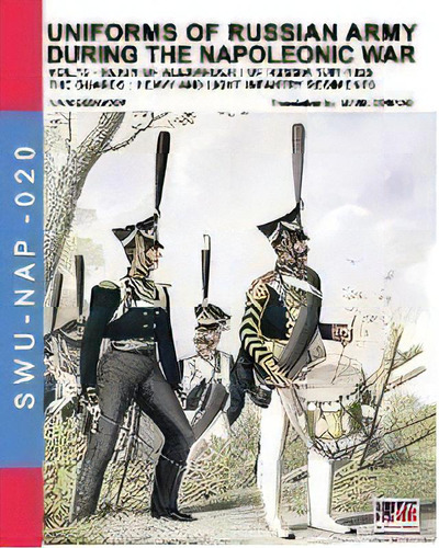 Uniforms Of Russian Army During The Napoleonic War Vol.15 : The Guards: Heavy And Light Infantry ..., De Luca Stefano Cristini. Editorial Soldiershop, Tapa Blanda En Inglés