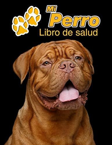 Mi Perro Libro De Salud: Dogo De Burdeos | 109 Páginas 22cm 