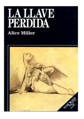 La Llave Perdida - Alice Miller