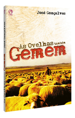 As ovelhas também gemem, de Gonçalves, José. Editora Casa Publicadora das Assembleias de Deus, capa mole em português, 2007