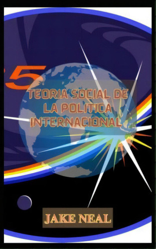 Teoria Social De La Politica Internacional, De Jake Neal. Editorial Clacso, Tapa Blanda En Español