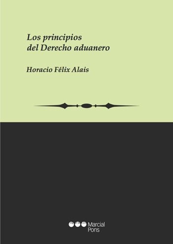 Los Principios Del Derecho Aduanero (alais, Horacio Félix, 2