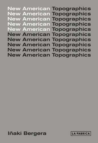 New American Topographics - Iñaki Bergera