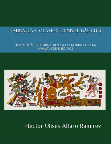 Libro: Nahuatlahtolamoxtli Nivel Básico Tres: Manual Práctic