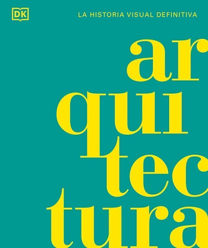 Arquitectura - La Historia Visual Definitiva, De Dk. Editorial Dorling Kindersley, Tapa Dura En Español, 2025