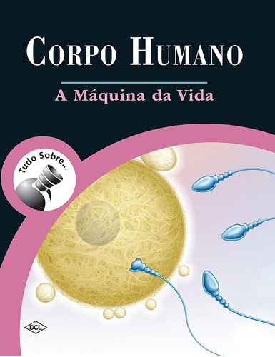 Entenda Seu Corpo: A Maquina Da Vida, De Grácia Helena Anacleto. Série Infantil Editora Grupo Dcl, Capa Mole, Edição Ed Dcl(1508/8900/337) Em Português