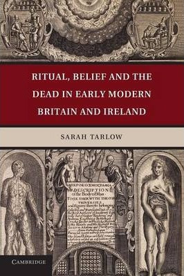 Libro Ritual, Belief And The Dead In Early Modern Britain...