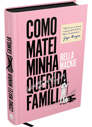 Como Matei Minha Querida Família - Bella Mackie - 256 Pgs.